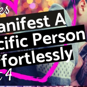HOW TO MANIFEST A SPECIFIC PERSON BY BUILDING BELIEFS AND PRACTICES (NEW)