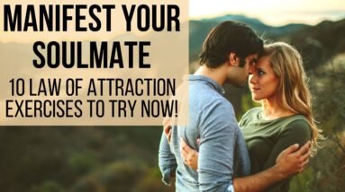 HOW TO MANIFEST YOUR SOULMATE | 10 Law of Attraction Exercises to Try NOW!