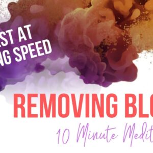 REMOVING BLOCKS | 10 Minute Meditation