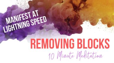 REMOVING BLOCKS | 10 Minute Meditation