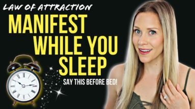 Say THIS Before Bed to MANIFEST WHILE YOU SLEEP | Law of Attraction