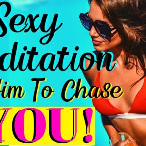 SEXY GODDESS QUEEN MEDITATION (Get A Specific Person To Chase You)