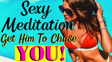 SEXY GODDESS QUEEN MEDITATION (Get A Specific Person To Chase You)