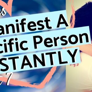 INSTANT MANIFESTATION EXPLAINED MANIFEST CHANGE WITH A SPECIFIC PERSON INSTANTLY! (NEW)