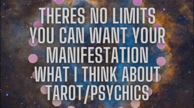 You Can WANT Your Manifestations | No Limitations | What I think About Tarot & Psychics 💕