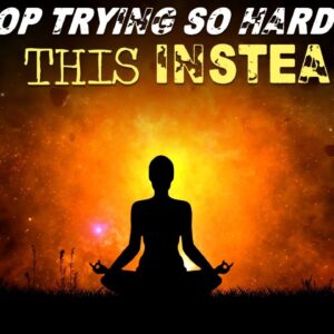 Stop Trying SO HARD! | Manifest Faster by DOING LESS! (eye opening)