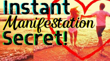 The Secret To INSTANT Manifestation