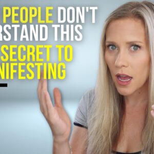 THE SECRET TO MANIFESTING | 98% Of People Don’t Understand This