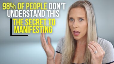 THE SECRET TO MANIFESTING | 98% Of People Don’t Understand This