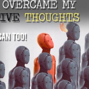 THIS IS HOW I OVERCAME MY NEGATIVE THOUGHTS! (life was never the same)
