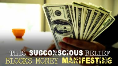 This Subconscious Belief BLOCKS Money MANIFESTATION (GET RID OF IT!)