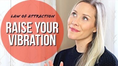 Three Techniques To Raise Your Vibration | BECOME AN ENERGETIC MATCH