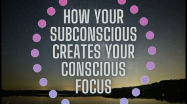 Ending Relationship Sabotage: How Your Subconscious Forms Your Conscious Awareness