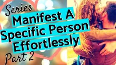 HOW TO MANIFEST A SPECIFIC PERSON EFFORTLESSLY USING LAW OF ATTRACTION (NEW)