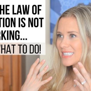WHY THE LAW OF ATTRACTION ISN'T WORKING FOR YOU | How to Fix It!