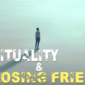 Why You Are LOSING FRIENDS With LOA & SPIRITUALITY! (eye opening!)