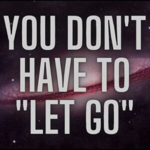 Why You Don't Need To "Let Go" To Manifest: Feeling Deserving / Worthy