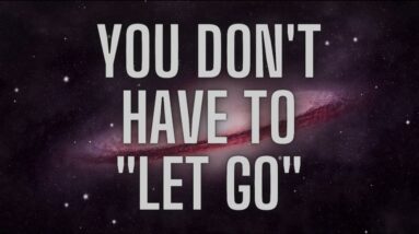 Why You Don't Need To "Let Go" To Manifest: Feeling Deserving / Worthy