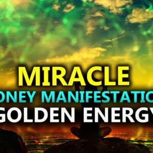 INSTANT RESULTS ! MIRACLE MONEY MANIFESTATION l RECEIVE ABUNDANCE OF MONEY l GOLDEN ENERGY FREQUENCY