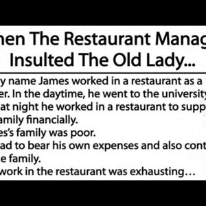 When The Restaurant Manager Insulted The Old Lady...Never judge someone by their appearance.