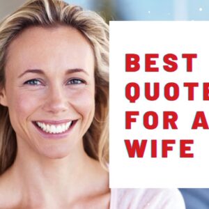 What Are The Best Motivational Quotes For A Wife?  18 Passion Affirmations  To Build Trust!