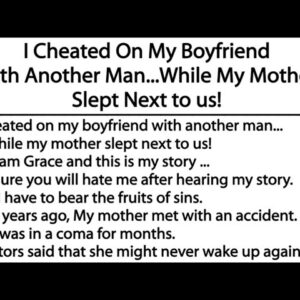 I Cheated On My Boyfriend With Another Man...While My Mother Slept Next to us!