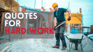 What Are The Best Motivational Quotes For Hard Work?  18 Affirmations For A Powerful Work Ethic!