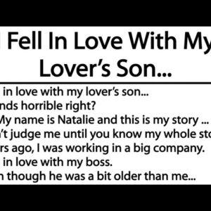 I fell in love with my Boyfriend's son...Don't judge anyone without knowing their story