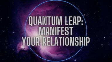 Quantum Leap Meditation: Manifest Your Dream Relationship//Build New Self-Concept