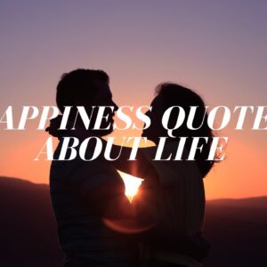 Famous Happiness Quotes About Life