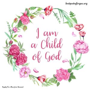 I am a child of God