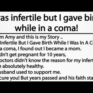 I was infertile but I gave birth while in a coma! Heart-touching story ..