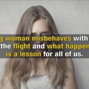 A woman misbehaves with the old man on the flight and what happened later is a lesson for all of us.