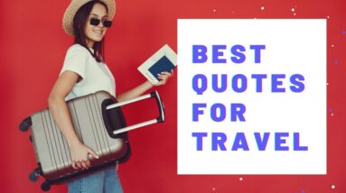 What Are The Best Motivational Quotes For Travel?  18 Patience Affirmations For Adventure Travelers!