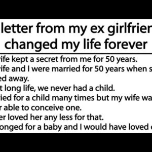A letter from my ex girlfriend changed my life forever |My wife kept a heartbreaking secret from me