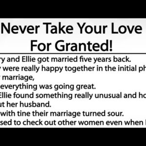 Never Take Your Love For Granted..The person who loves you won’t do anything to make you feel hurt.