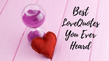 The Best Love Quotes You Ever Heard