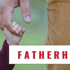 What Are The Best Motivational Quotes For Fathers?  18 Great Affirmations For Men As New Fathers!