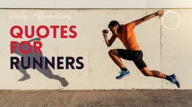 What Are The Best Motivational Quotes For Runners?  18 Affirmations For A Strong Running Mindset!