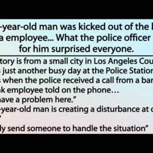 A old man was kicked out of the bank by a employee, What the police did for him surprised everyone.