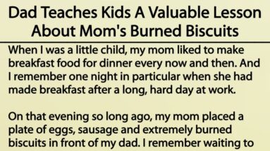 Burned Biscuits | Dad Teaches Kids A Valuable Lesson About Mom's Burned Biscuits | Inspiring Story