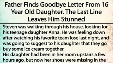 Father Finds Goodbye Letter From 16 Year Old Daughter | The Last Line Leaves Him Stunned