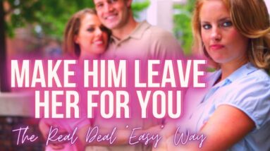 Make Him Leave Her For You (*Easy*)