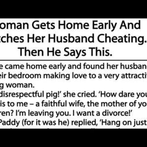 Woman Gets Home Early And Catches Her Husband Cheating. Then He Says This.