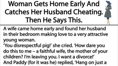 Woman Gets Home Early And Catches Her Husband Cheating. Then He Says This.