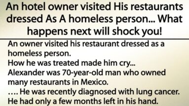 Hotel owner visited His restaurants dressed As A homeless person, What happens next will shock you!