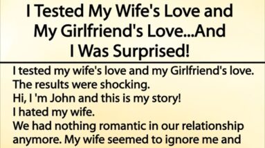 I Tested My Wife's Love & My Girlfriend's Love...And I Was Surprised! Always respect your partner