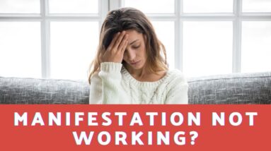 What Should You Do When Manifestation Is Not Working?