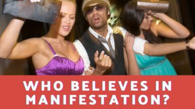 Who Believes In Manifestation?