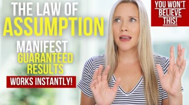 Manifest Using The Law of Assumption | GUARANTEED RESULTS FASTER Than Law of Attraction!